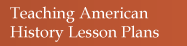 Teaching American History Lesson Plans